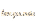 Unfinished Wood love you more Shape - Word Craft - up to 46"