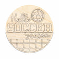 Unfinished Wood Hello Soccer Season Door Sign Kit | Wood Craft Cutouts | 1/4" Thick |