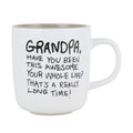 Grandpa, have you been this awesome your whole life? That's a really long time! - Mug