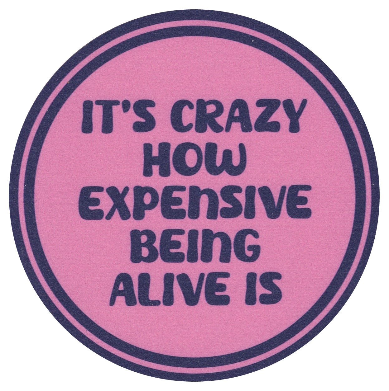 Sip Sip Hooray Coaster -  It's Crazy How Expensive Being Alive Is