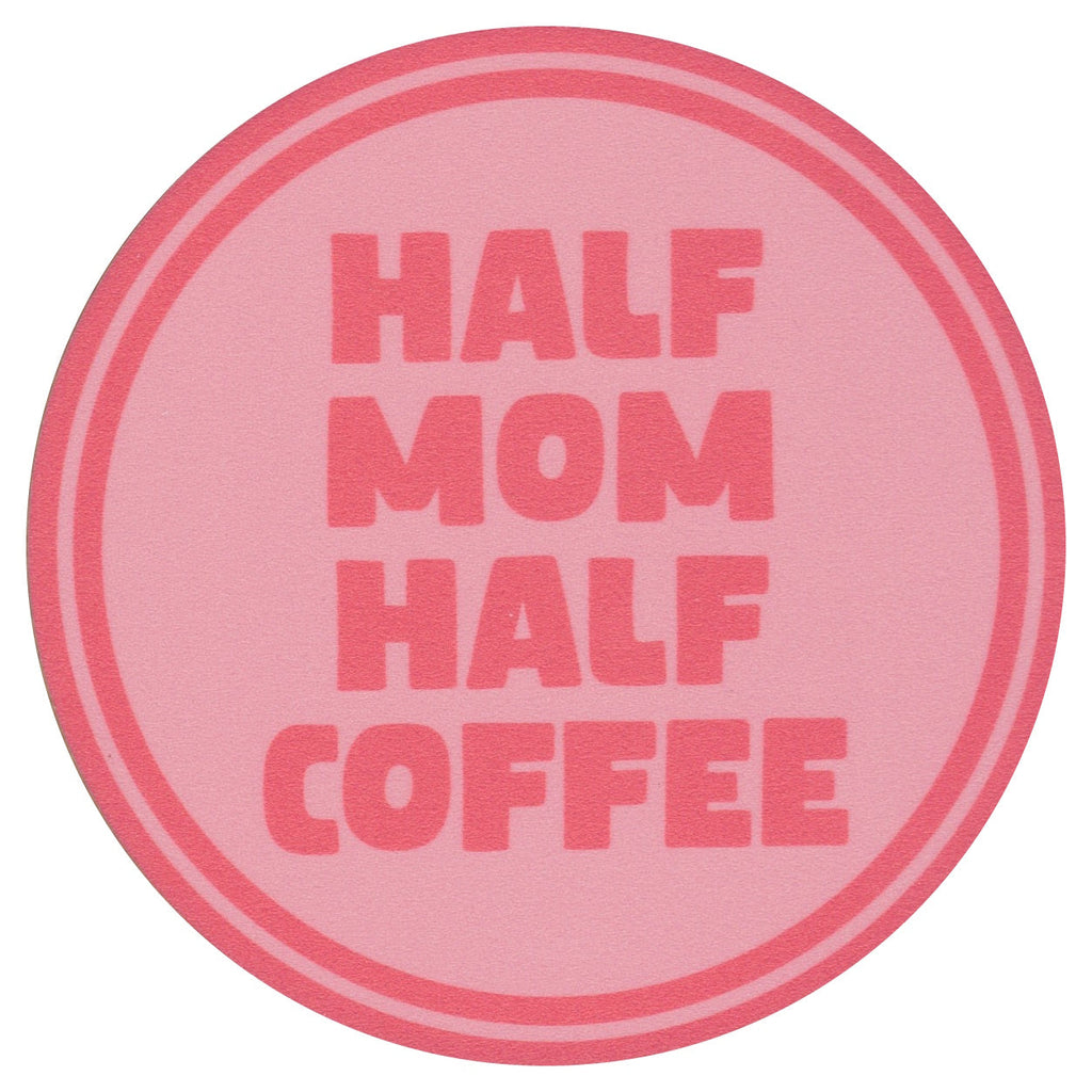 Sip Sip Hooray Coaster -  Half Mom - Half Coffee