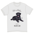 Life is Better with a Black Lab T-Shirt -