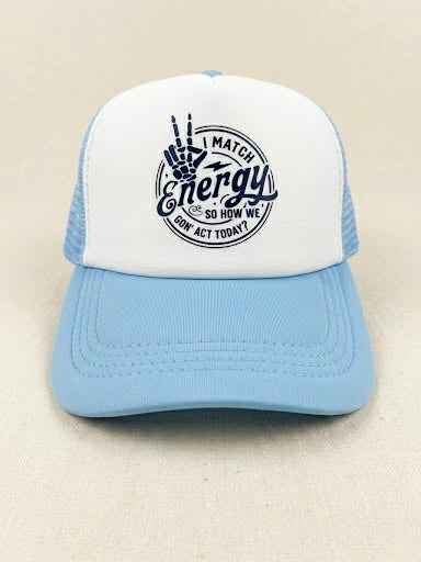 Women’s “I Match Energy - So How We Gon’ Act Today?” Trucker Hat