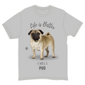 Life is Better with a Pug T-Shirt -