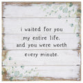 Perfect Pallet Petite Sign  - Worth Every Minute