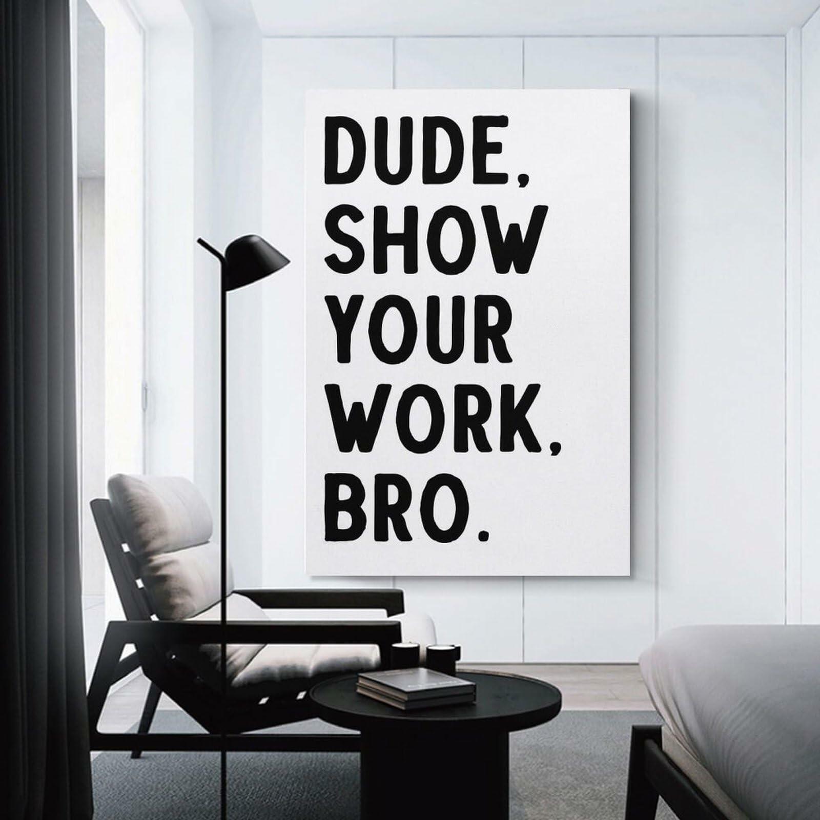 Covbob DUDE SHOW YOUR WORK BRO Canvas Wall Art Print 36x24in Style-1