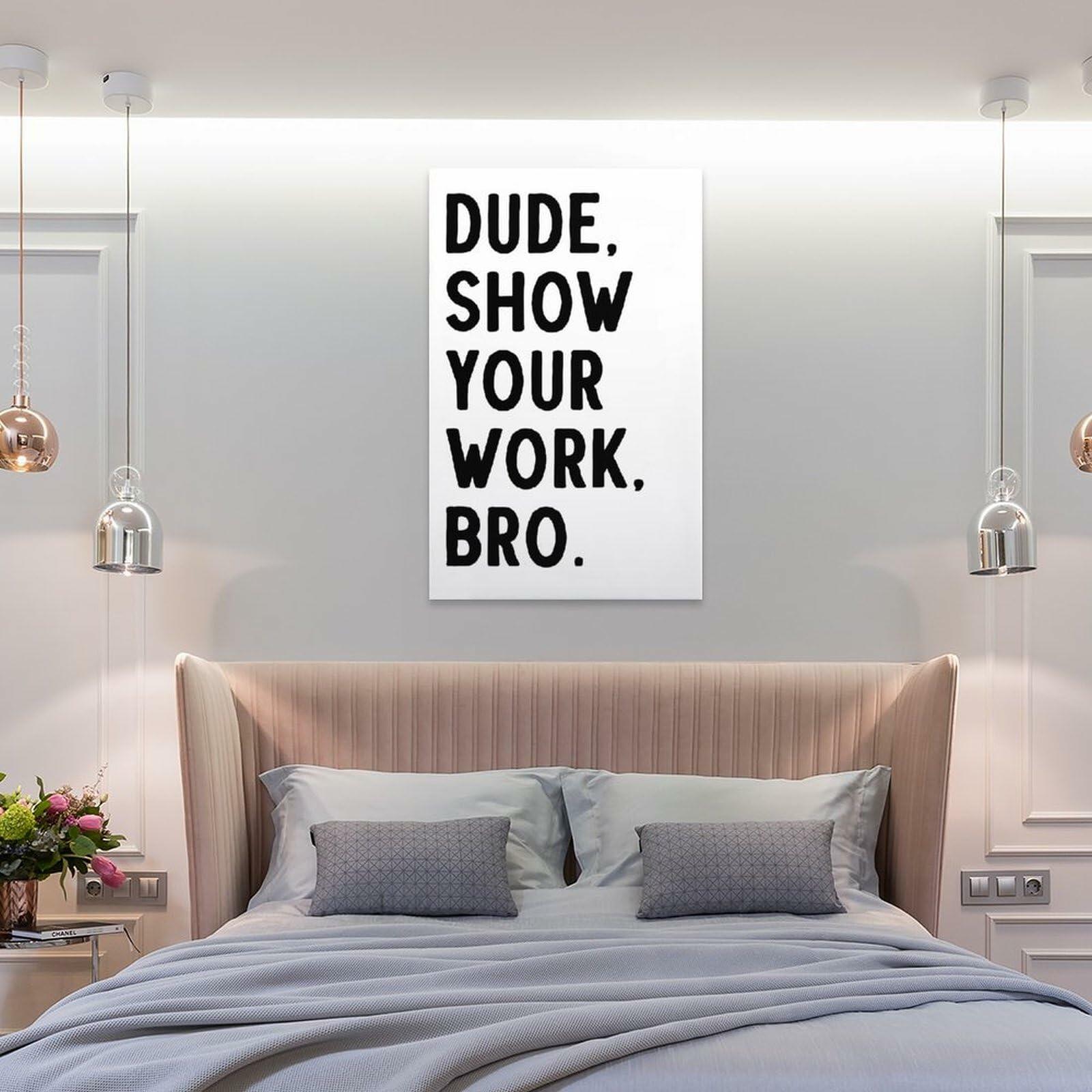 Covbob DUDE SHOW YOUR WORK BRO Canvas Wall Art Print 36x24in Style-1