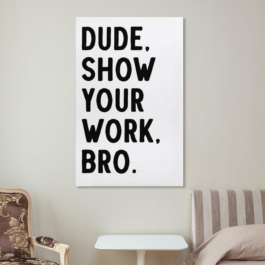 Covbob DUDE SHOW YOUR WORK BRO Canvas Wall Art Print 36x24in Style-1