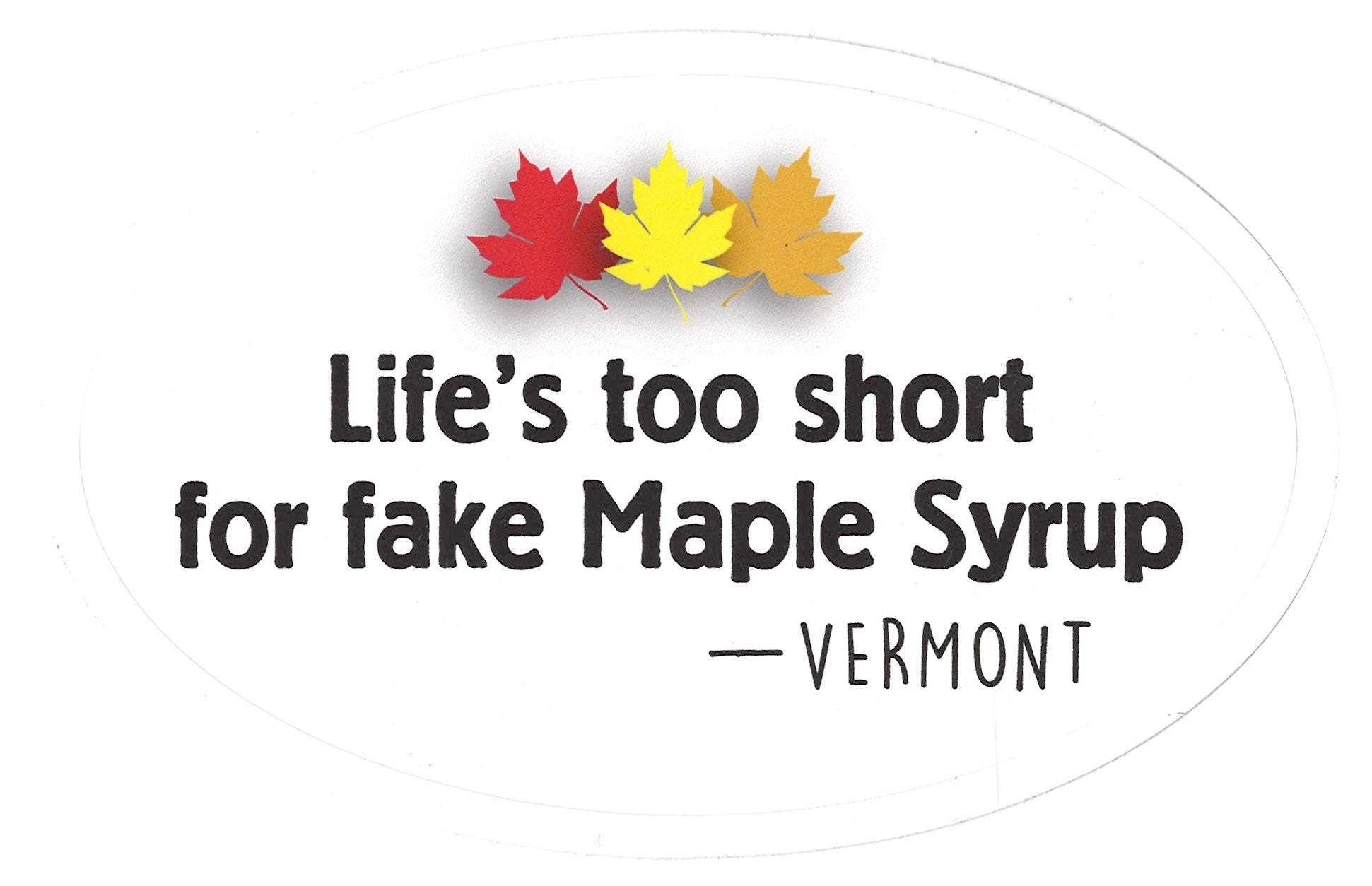 Lifes Too Short For Fake Maple Syrup  Decal