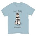 Life is Better with a Schnauzer T-Shirt -