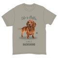 Life is Better with a Dachshund T-Shirt -