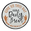 Round Metal Wall Sign - 18" - Give us this Day our Daily Bread