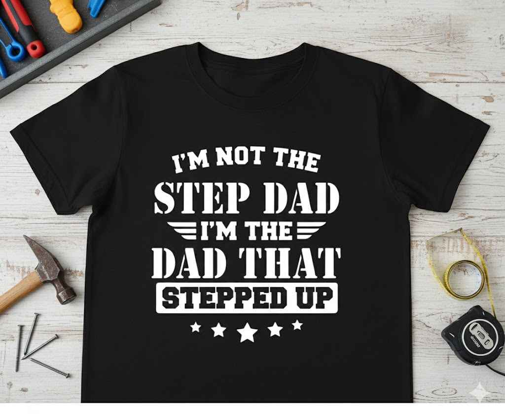 Men's Dad That Stepped Up T-Shirt