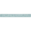 16 inch Shelf Sitter Sign - Mean To Interrupt