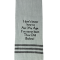 Dish Towel -I Don't Know How to Act My Age