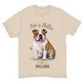 Life is Better with a Bulldog T-Shirt -